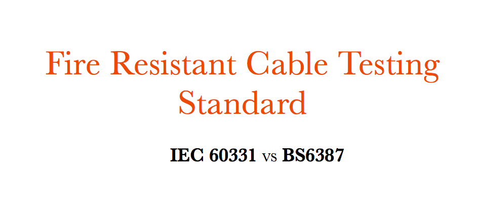 Standard Ujian Kabel Tahan Api ï¼ IEC 60331 VS BS6387